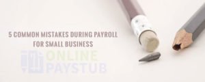 5 Common Mistakes during Payroll for Small Business