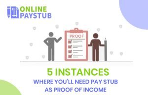 5 Instances where you’ll need pay stub as proof of income